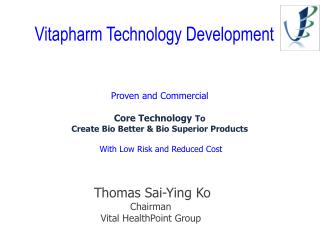 Proven and Commercial Core Technology To Create Bio Better &amp; Bio Superior Products With Low Risk and Reduced Cost