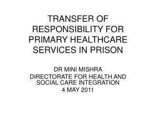 TRANSFER OF RESPONSIBILITY FOR PRIMARY HEALTHCARE SERVICES IN PRISON