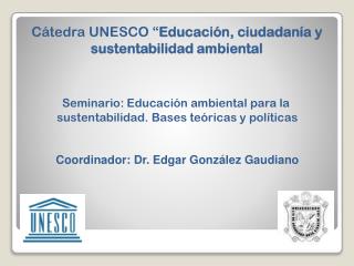 Cátedra UNESCO “ Educación, ciudadanía y sustentabilidad ambiental
