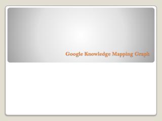 Knowledge Graph-Mapping Google from ‘Search Engine’ to ‘Know