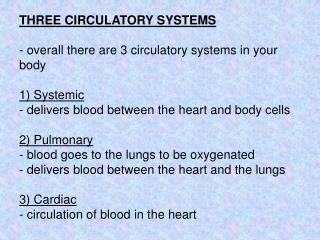 THREE CIRCULATORY SYSTEMS - overall there are 3 circulatory systems in your body 1) Systemic