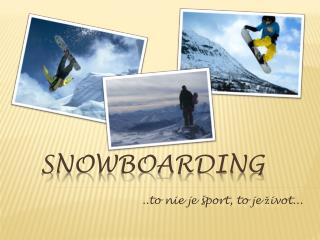 SNOWboarding