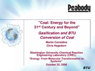 &quot;Coal: Energy for the 21 st Century and Beyond” Gasification and BTU Conversion of Coal