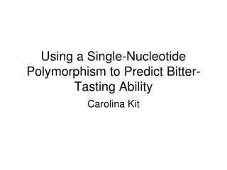 Using a Single-Nucleotide Polymorphism to Predict Bitter-Tasting Ability