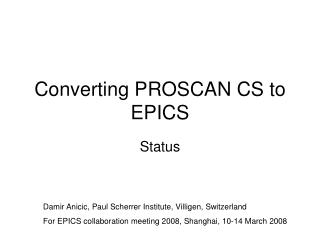 Converting PROSCAN CS to EPICS