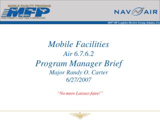 Mobile Facilities Air 6.7.6.2 Program Manager Brief Major Randy O. Carter 6/27/2007