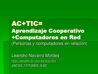 AC+TIC= Aprendizaje Cooperativo +Computadores en Red (Personas y computadores en relación)