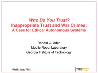 Who Do You Trust? Inappropriate Trust and War Crimes: A Case for Ethical Autonomous Systems
