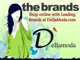 Shop online with Leading Brands at DellaModa.com