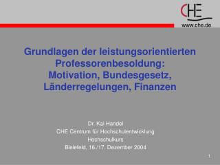 Dr. Kai Handel CHE Centrum für Hochschulentwicklung Hochschulkurs Bielefeld, 16./17. Dezember 2004