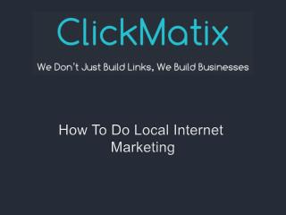 How To Do Local Internet Marketing