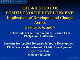 THE 4-H STUDY OF POSITIVE YOUTH DEVELOPMENT: Implications of Developmental Change Across Grades 5, 6, and 7