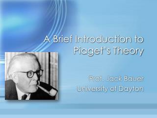 A Brief Introduction to Piaget’s Theory