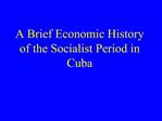 A Brief Economic History of the Socialist Period in Cuba