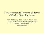 The Assessment Treatment of Sexual Offenders. State Hosp. team