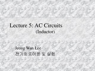 Lecture 5: AC Circuits (Inductor )