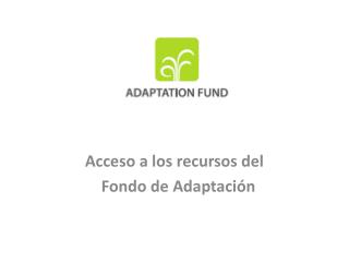 Acceso a los recursos del Fondo de Adaptación
