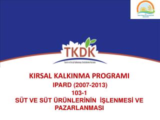 KIRSAL KALKINMA PROGRAMI IPARD (2007-2013) 103-1