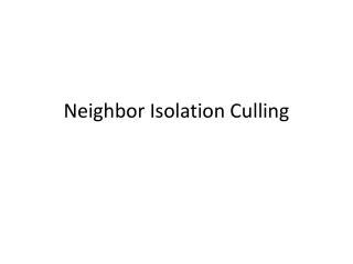 Neighbor Isolation Culling