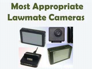 Most Appropriate Lawmate Cameras
