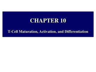 CHAPTER 10 T-Cell Maturation, Activation, and Differentiation