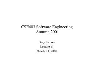 CSE403 Software Engineering Autumn 2001