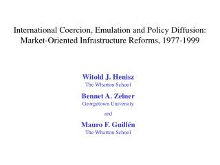 Witold J. Henisz The Wharton School Bennet A. Zelner Georgetown University and Mauro F. Guill én