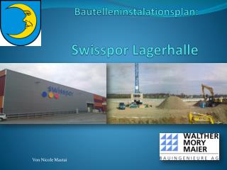 Bautelleninstalationsplan: Swisspor Lagerhalle