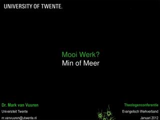 Dr. Mark van Vuuren Universiteit Twente m.vanvuuren@utwente.nl