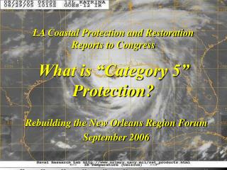 LA Coastal Protection and Restoration Reports to Congress What is “Category 5” Protection?