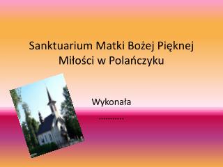 Sanktuarium Matki Bożej Pięknej Miłości w Polańczyku