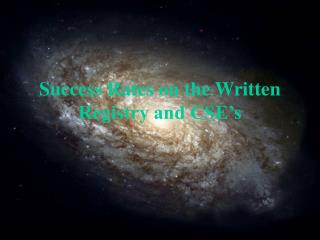 Success Rates on the Written Registry and CSE’s