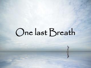 One last Breath