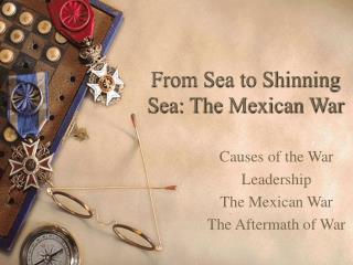 From Sea to Shinning Sea: The Mexican War