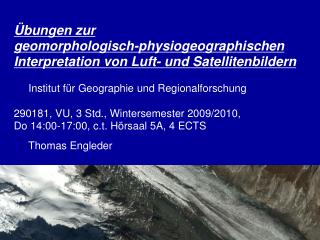 Übungen zur geomorphologisch-physiogeographischen Interpretation von Luft- und Satellitenbildern