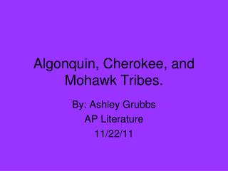 Algonquin, Cherokee, and Mohawk Tribes.
