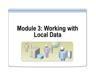 Module 3: Working with Local Data
