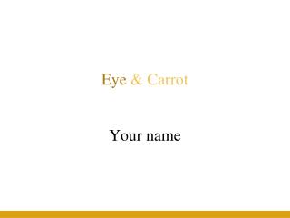 Eye &amp; Carrot