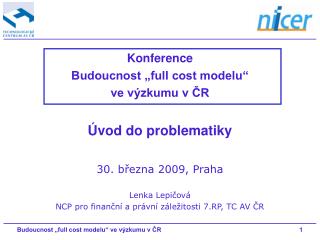 Konference Budoucnost „full cost modelu“ ve výzkumu v ČR Úvod do problematiky