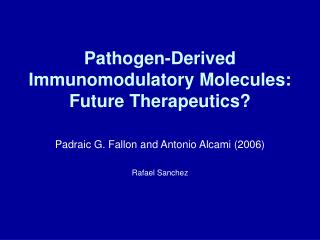 Pathogen-Derived Immunomodulatory Molecules: Future Therapeutics?