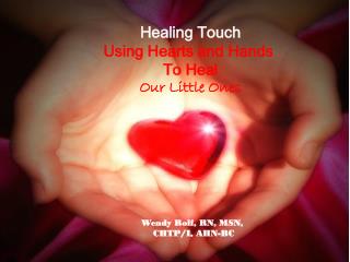 Healing Touch Using Hearts and Hands To Heal Our Little Ones