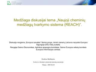 Med žiaga diskusijai tema „ Naujoji cheminių medžiagų tvarkymo sistema (REACH)”.