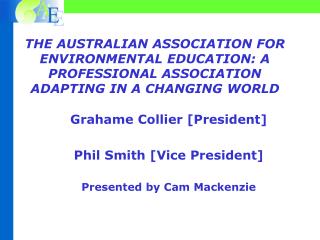Grahame Collier [President] Phil Smith [Vice President] Presented by Cam Mackenzie