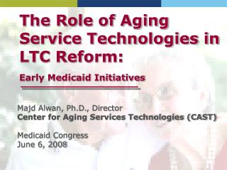 The Role of Aging Service Technologies in LTC Reform: Early Medicaid Initiatives