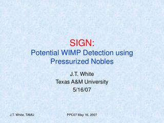 SIGN: Potential WIMP Detection using Pressurized Nobles