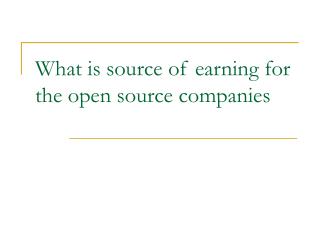 What is source of earning for the open source companies