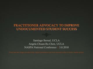 PRACTITIONER ADVOCACY TO IMPROVE UNDOCUMENTED STUDENT SUCCESS