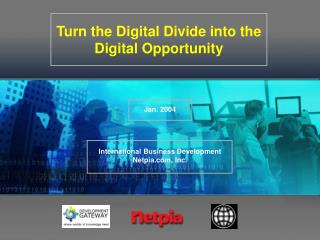 Turn the Digital Divide into the Digital Opportunity