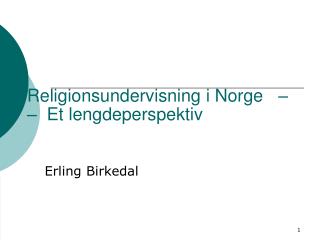 Religionsundervisning i Norge – – Et lengdeperspektiv