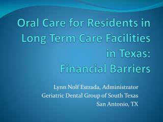 Oral Care for Residents in Long Term Care Facilities in Texas: Financial Barriers